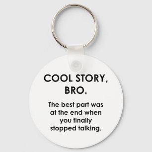 Cool Story, Bro Schlüsselanhänger