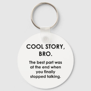 Cool Story, Bro Schlüsselanhänger