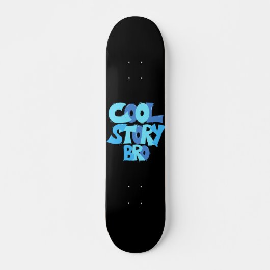 Cool Story Bro Skateboard (Vorne)