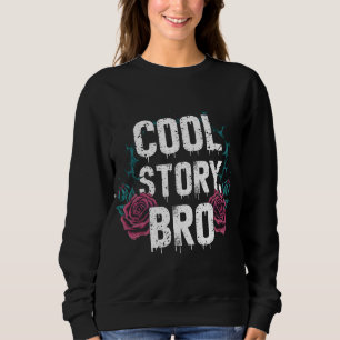 Cool Story Bro Sweatshirt