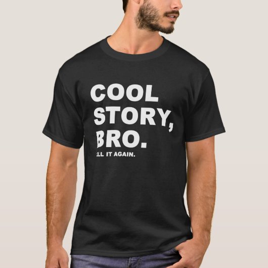Cool Story Bro T - Shirt (Vorderseite)