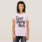Cool Story Bro. T-Shirt (Vorne ganz)