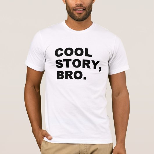 Cool Story Bro T - Shirt (Vorderseite)
