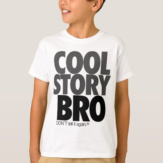 "Cool Story Bro!" T-Shirt (Vorderseite)