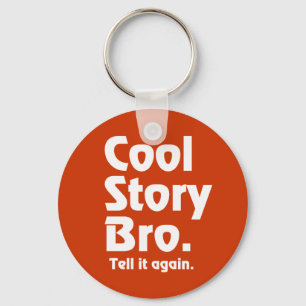 Cool Story Bro. Tell it again.3 Schlüsselanhänger