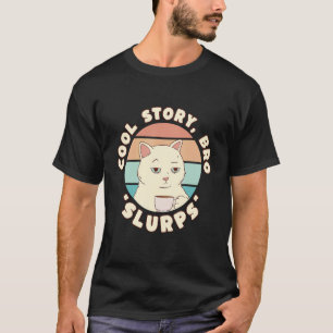 Cool Story Cat Slubs  Verärgerte Katze Mit Kaffeet T-Shirt