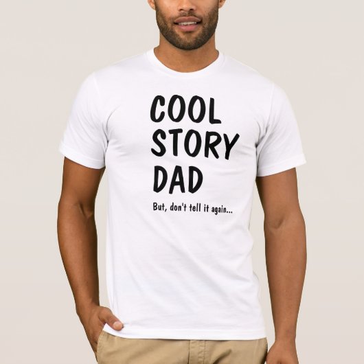 Cool Story Dad, don't tell it again T-Shirt (Vorderseite)