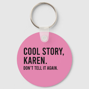 Cool Story Karen Don't tell It Again Funny Schlüsselanhänger