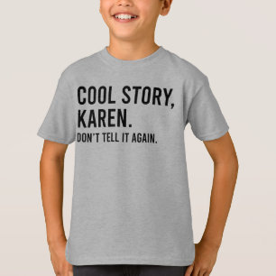 Cool Story Karen Don't tell It Again Funny T-Shirt