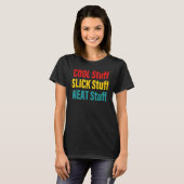 Cool Stuff Slick Stuff Neat Stuff T-Shirt (Vorne ganz)