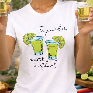 Cool Tequila Worth a Shot T-Shirt
