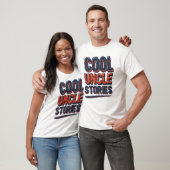 Cool Uncle Stories Funny Family Saying T-Shirt (Unisex)