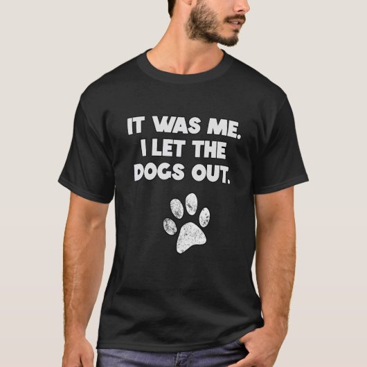 Cool war ich, dass ich die Hunde draußen Ließ T-Shirt (Vorderseite)