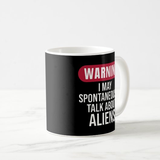 Cool Warning I May Spontaneously Talk About Aliens Kaffeetasse (VorderseiteRechts)