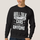 Cool Will Talk Cars With Anyone Automobile Sweatshirt (Vorderseite)