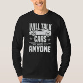 Cool Will Talk Cars With Anyone Automobile   T-Shirt (Vorderseite)