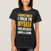 Cool with  Quote Sometimes I Talk To Myself T-Shirt (Vorderseite)