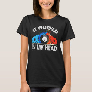 Coole Billard, die in meinem Kopf funktioniert hat T-Shirt