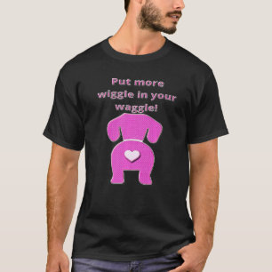 Coole Dackel Witzige Dackel Hund Wiggle in Ihrer T T-Shirt