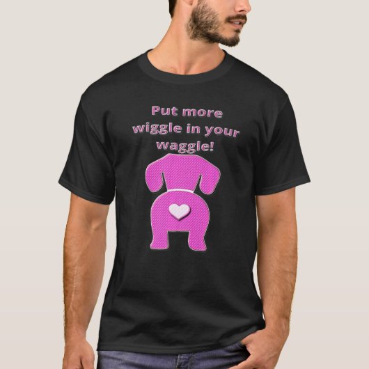 Coole Dackel Witzige Dackel Hund Wiggle in Ihrer T T-Shirt (Vorderseite)