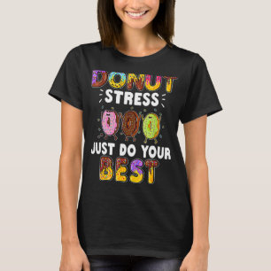 Coole Doughnut Donut Stress nur dein Bestes geben T-Shirt