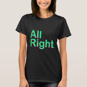 Coole Farbige Alle richtigen Zitate Grafische T-Sh T-Shirt