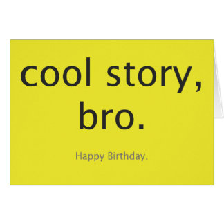 Coole Geschichte, bro.