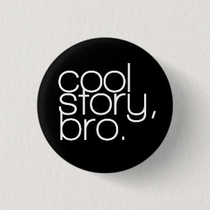 "coole Geschichte, bro" Knopf Button