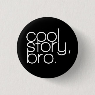 "coole Geschichte, bro" Knopf Button