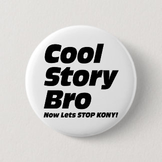 Coole Geschichte Bro - lässt jetzt Halt Kony Button