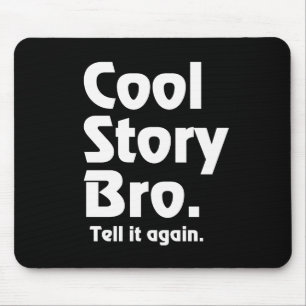 Coole Geschichte Bro. Sagen Sie ihm again.3 Mousepad
