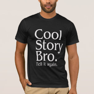 Coole Geschichte Bro. Sagen Sie ihm wieder. 1 T-Shirt