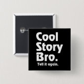 Coole Geschichte Bro. Sagen Sie ihm wieder. 3 Button (Vorne & Hinten)