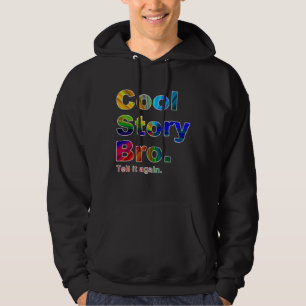Coole Geschichte Bro. Sagen Sie ihm wieder. Das Hoodie
