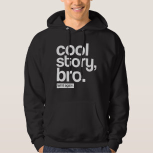 Coole Geschichte, Bro. Sagen Sie ihm wieder. Hoodie