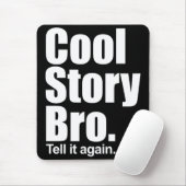 Coole Geschichte Bro. Sagen Sie ihm wieder. Mousepad (Mit Mouse)
