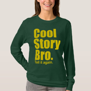 Coole Geschichte Bro. Sagen Sie ihm wieder. T-Shirt