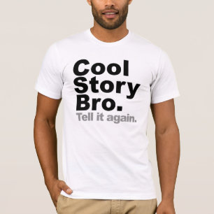 Coole Geschichte Bro. Sagen Sie ihm wieder T-Shirt