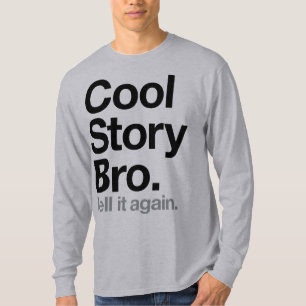 Coole Geschichte Bro. Sagen Sie ihm wieder T-Shirt
