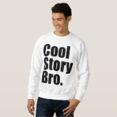Coole Geschichte Bro. Sweatshirt (Vorne ganz)