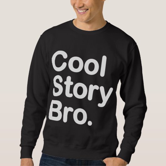 Coole Geschichte Bro. Sweatshirt (Vorderseite)