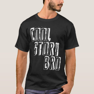 Coole Geschichte Bro T-Shirt