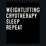 Coole Gewichtszunahme Kryotherapie Schlaf Wiederho Poster<br><div class="desc">Coole Gewichtszunahme Kryotherapie Schlaf Wiederholen Funny Sprichwort Geschenk. Perfektes Geschenk für Ihren Vater,  Mama,  Papa,  Männer,  Frauen,  Freunde und Familienmitglieder am Erntedank Tag,  Weihnachten,  Muttertag,  Vatertag,  4. Juli,  1776 Unabhängiger Tag,  Veteranen Tag,  Halloween,  Patrick's Day</div>