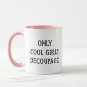Coole Girls Decoupage Text Custom PG02 Funny Craft Tasse (Links)