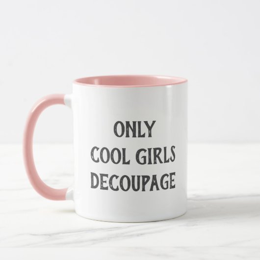 Coole Girls Decoupage Text Custom PG02 Funny Craft Tasse (Links)