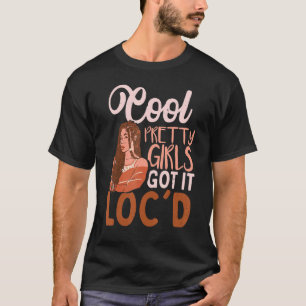 Coole Hübsche Mädchen Got TT Loc'd Dreadlock Girl T-Shirt