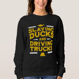 Coole Jagd auf Enten und LKW Sweatshirt
