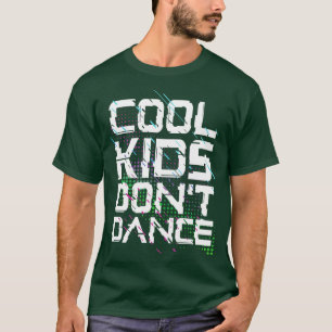 Coole Kinder tanzen nicht T-Shirt