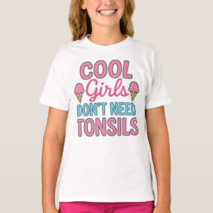 Coole Mädchen brauchen keine Tonsillen, Eiscreme-E T-Shirt