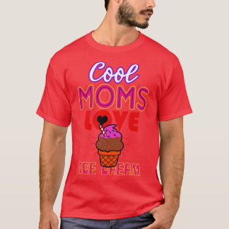 Coole Mamas Liebe Eiscreme Geschenk für Mütter T-Shirt